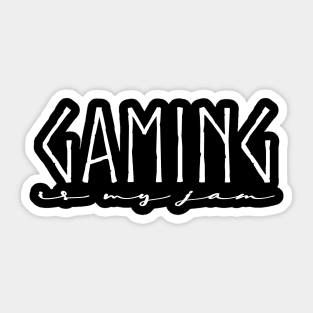 Gaming is my jam Sticker